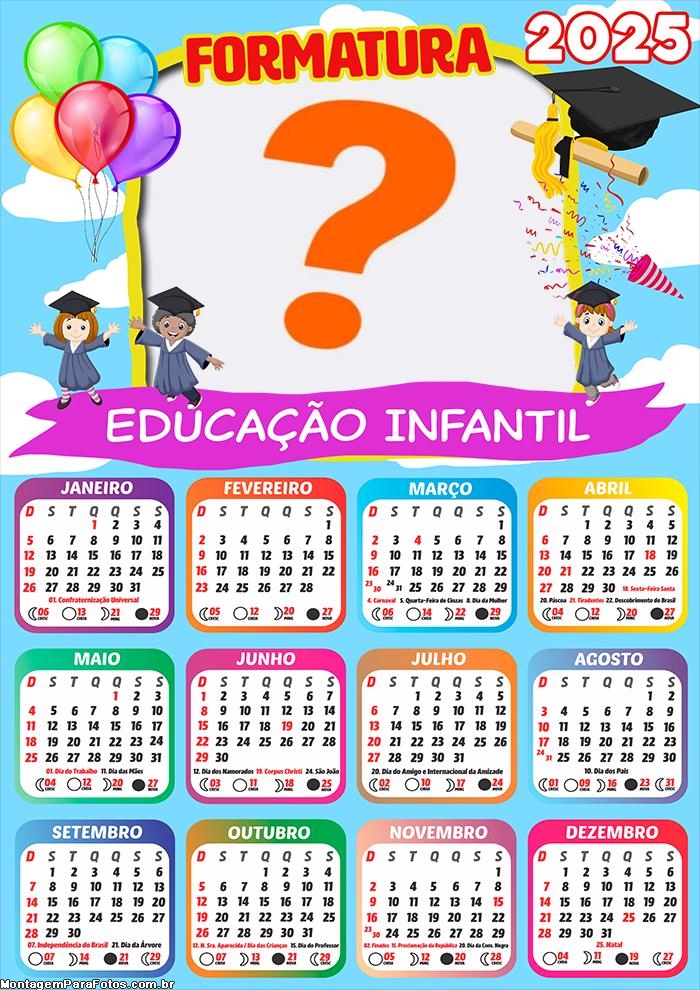 Calendário 2025 Educação Infantil Formatura Foto Montagem